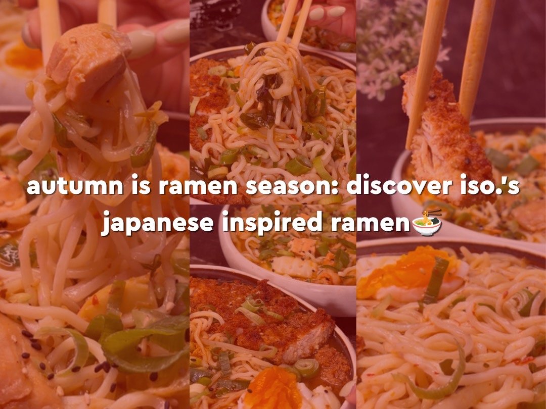 Autumn Is Ramen Season: Discover ISO.’s Japanese Inspired Ramen